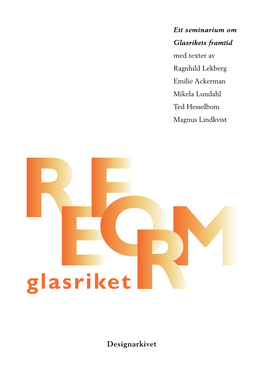 Glasrikets Framtid Med Texter Av Ragnhild Lekberg Emilie Ackerman Mikela Lundahl Ted Hesselbom Magnus Lindkvist