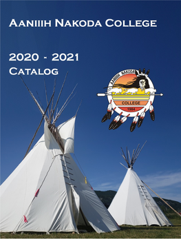 2020- 2021 Aaniiih Nakoda College Catalog