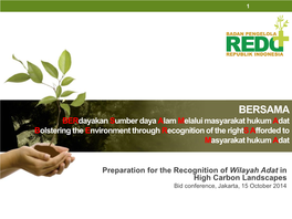 Wilayah Adat in High Carbon Landscapes Bid Conference, Jakarta, 15 October 2014 Why BERSAMA?