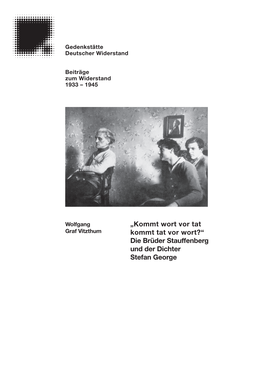 Die Brüder Stauffenberg Und Der Dichter Stefan George © Bei Dem Autor Und Der Gedenkstätte Deutscher Widerstand 2010