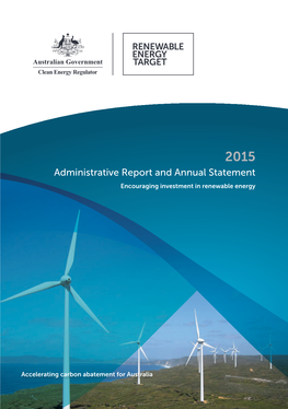 RENEWABLE ENERGY TARGET 2015 Administrative Report and Annual Statement Published by the Clean Energy Regulator