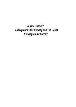 A New Russia? Consequences for Norway and the Royal Norwegian Air Force? Luftkrigsskolens Skriftserie Vol