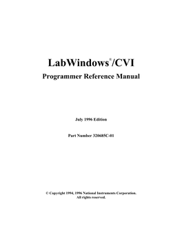 Labwindows/CVI Programmer Reference Manual Contains Information to Help You Develop Programs in Labwindows/CVI