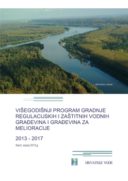 Višegodišnji Program Gradnje Regulacijskih I Zaštitnih Vodnih Građevina I Građevina Za Melioracije 2013 - 2017