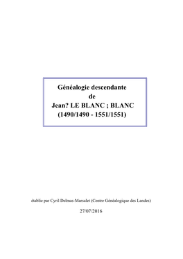 Généalogie Descendante De Jean? LE BLANC ; BLANC (1490/1490 - 1551/1551)