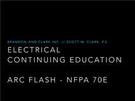 ARC FLASH - NFPA 70E • Training Is Not a Substitute for Following Corporate Safety Guidelines