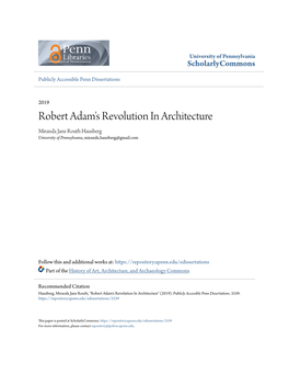 Robert Adam's Revolution in Architecture Miranda Jane Routh Hausberg University of Pennsylvania, Miranda.Hausberg@Gmail.Com