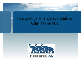 Postgresql 9 High Availability with Linux-HA Agenda