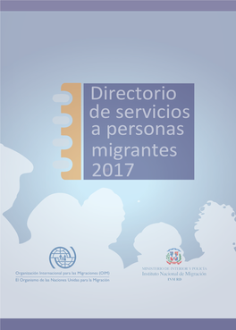 Directorio De Servicios a Personas Migrantes 2017 Elaborado Por: Organización Internacional Para Las Migraciones (OIM)
