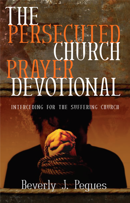 The Persecuted Church Prayer Devotional the Persecuted Church Prayer Devotional Interceding for the Suffering Church