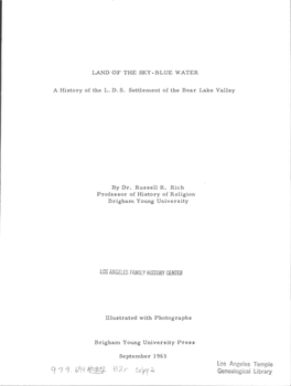 LAND of the SKY-BLUE WATER a History of the L. D. S. Settlement of the Bear Lake Valley by Dr. Russell R. Rich Professor of Hist