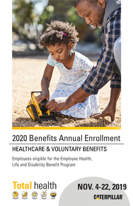 2020 Benefits Annual Enrollment HEALTHCARE & VOLUNTARY BENEFITS Employees Eligible for the Employee Health, Life and Disability Benefit Program