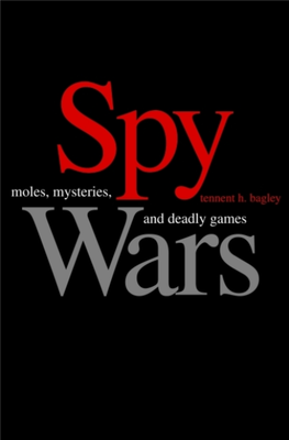 Spy Wars : Moles, Mysteries, and Deadly Games / Tennent H
