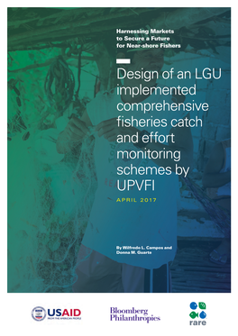 Design of an LGU Implemented Comprehensive Fisheries Catch and Effort Monitoring Schemes by UPVFI APRIL 2017