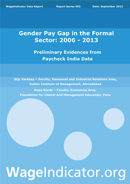 Gender Pay Gap in the Formal Sector: 2006 – 2013, Preliminary Evidences Form Paycheck India Data‟ Might Show Some Deviations from Our Earlier Report