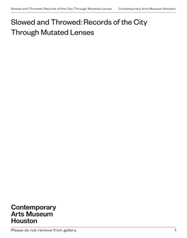 Slowed and Throwed: Records of the City Through Mutated Lenses Contemporary Arts Museum Houston Slowed and Throwed: Records of the City Through Mutated Lenses