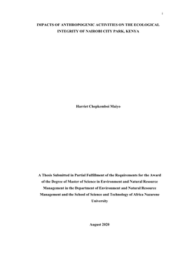 IMPACTS of ANTHROPOGENIC ACTIVITIES on the ECOLOGICAL INTEGRITY of NAIROBI CITY PARK, KENYA Harriet Chepkemboi Maiyo a Thesis Su