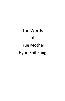 The Words of True Mother Hyun Shil Kang