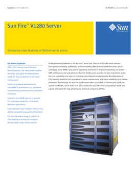 Sun Fire V1280 Server Delivers Offers CPU/Memory Board Dynamic Sun’S Proven Reliability, Availability, and Serviceability (RAS) Features at Wintel-Server Prices