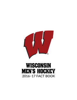 WISCONSIN MEN's HOCKEY 2016�17 FACT BOOK WISCONSIN HOCKEY | 2016�17 FACT BOOK 2016-17 Wisconsin Men's Hockey SCHEDULE