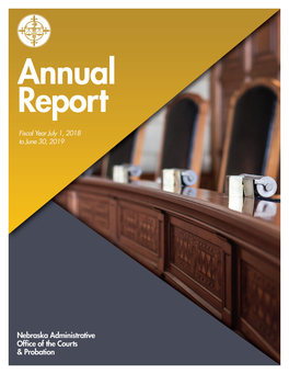 July 1, 2018 to June 30, 2019 Annual Report of Nebraska Administrative Office of the Courts