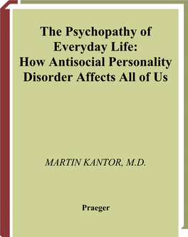 The Psychopathy of Everyday Life: How Antisocial Personality Disorder Affects All of Us / Martin Kantor