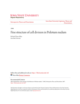 Fine Structure of Cell Division in Psilotum Nudum Richard Dean Allen Iowa State University