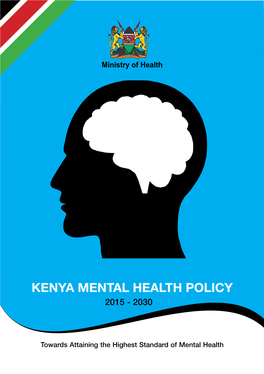 The Kenya Mental Health Policy 2015-2030 Provides for a Framework on Interventions for Securing Mental Health Systems Reforms in Kenya