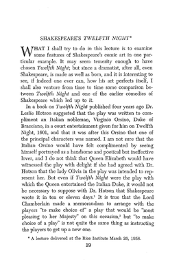 SHAKESPEARE's TWELFTH NIGHT" HAT I Shall Try to Do in This Lecture Is to Examine Some Features of Shakespeare's Comic Art in One Par- Ticular Example