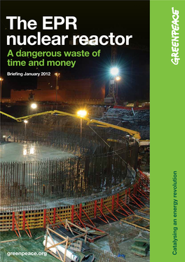 The EPR Nuclear Reactor a Dangerous Waste of Time and Money Briefing January 2012