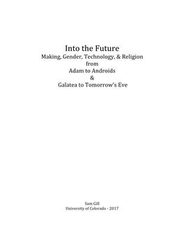 Into the Future Making, Gender, Technology, & Religion from Adam to Androids & Galatea to Tomorrow’S Eve