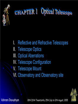 I. Reflective and Refractive Telescopes II. Telescope Optics III