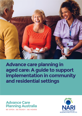 Advance Care Planning in Aged Care: a Guide to Support Implementation in Community and Residential Settings Contents