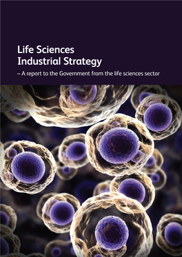 Life Sciences Industrial Strategy – a Report to the Government from the Life Sciences Sector Contents