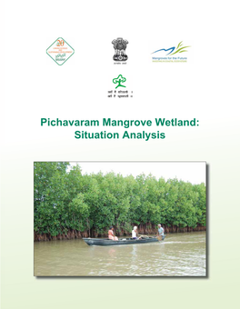 Pichavaram Mangrove Wetland: Situation Analysis Pichavaram Mangrove Wetland: Situation Analysis