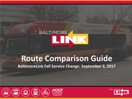 Route Comparison Guide Baltimorelink Fall Service Change: September 3, 2017 2 Former Route(S): • No