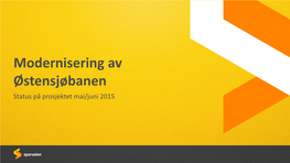 Modernisering Av Østensjøbanen Status På Prosjektet Mai/Juni 2015