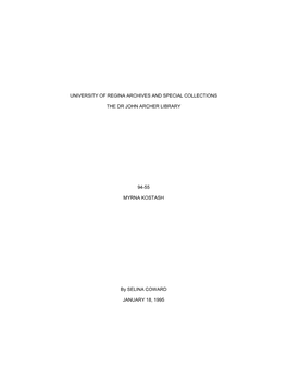 UNIVERSITY of REGINA ARCHIVES and SPECIAL COLLECTIONS the DR JOHN ARCHER LIBRARY 94-55 MYRNA KOSTASH by SELINA COWARD JANUARY 18