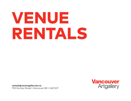 Rentals@Vanartgallery.Bc.Ca 750 Hornby Street | Vancouver BC | V6Z 2H7 EVENT RENTALS | VANCOUVER ART GALLERY Coat Check Washrooms Elevator