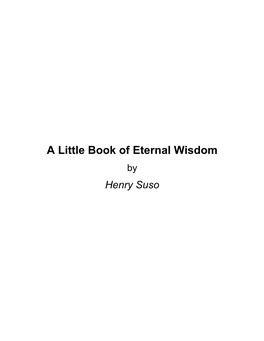 A Little Book of Eternal Wisdom by Henry Suso About a Little Book of Eternal Wisdom by Henry Suso