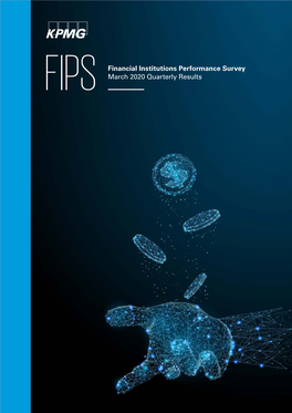 Financial Institutions Performance Survey FIPS March 2020 Quarterly Results 2 | KPMG | FIPS Quarterly Results March 2020 Overview