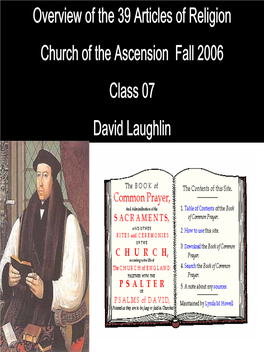 Overview of the 39 Articles of Religion Church of the Ascension Fall 2006 Class 07 David Laughlin Outline