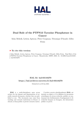 Dual Role of the PTPN13 Tyrosine Phosphatase in Cancer Soha Mcheik, Leticia Aptecar, Peter Coopman, Véronique D’Hondt, Gilles Freiss