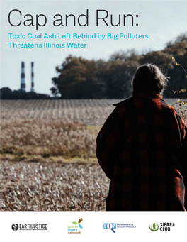 Toxic Coal Ash Left Behind by Big Polluters Threatens Illinois Water CONTENTS