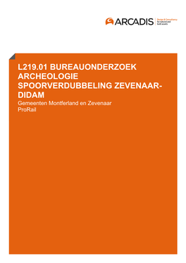 L219.01 BUREAUONDERZOEK ARCHEOLOGIE SPOORVERDUBBELING ZEVENAAR- DIDAM Gemeenten Montferland En Zevenaar Prorail