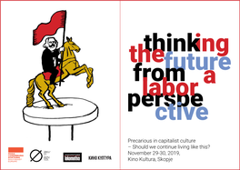 Precarious in Capitalist Culture – Should We Continue Living Like This? November 29-30, 2019, Kino Kultura, Skopje Thinking Thefuture from a Perspelabor Ctive