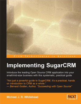 Implementing Sugarcrm Introduce the Leading Open Source CRM Application Into Your Small/Mid-Size Business with This Systematic, Practical Guide