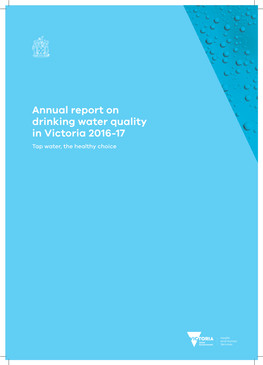 Annual Report on Drinking Water Quality in Victoria 2016-17 Tap Water, the Healthy Choice
