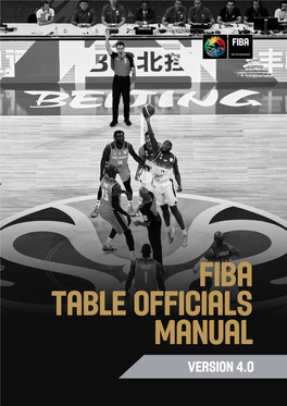 TABLE OFFICIALS MANUAL Version 4.0 This Manual Is Based on FIBA Official Basketball Rules 2020