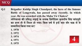 Q.1 Brigadier Kuldip Singh Chandpuri, the Hero of the Famous Battle of Longewala, Has Passed Away Recently